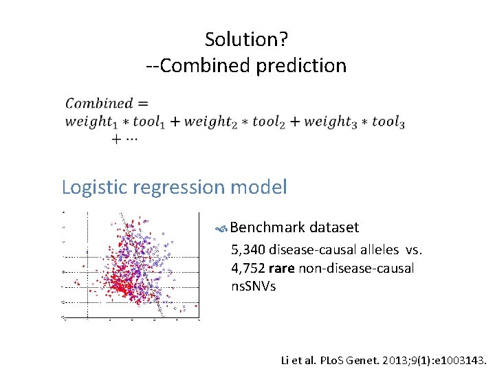Solution? --Combined prediction • Logistic regression model Benchmark dataset 5, 340 disease-causal alleles vs.