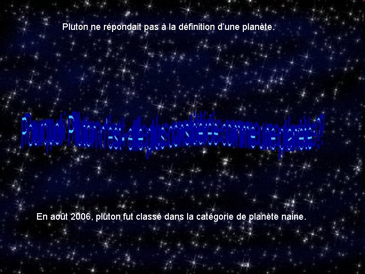 Pluton ne répondait pas à la définition d’une planète. En août 2006, pluton fut