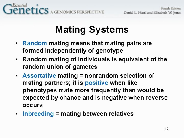 Mating Systems • Random mating means that mating pairs are formed independently of genotype