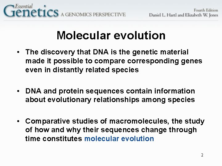 Molecular evolution • The discovery that DNA is the genetic material made it possible