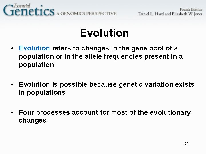 Evolution • Evolution refers to changes in the gene pool of a population or
