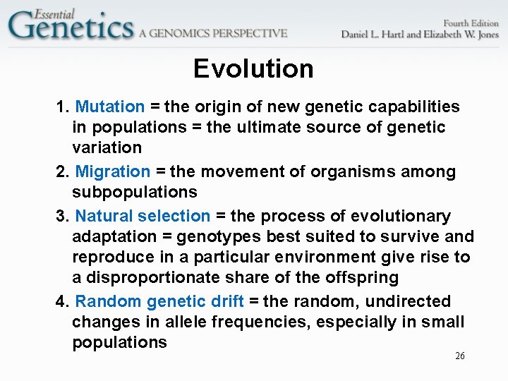 Evolution 1. Mutation = the origin of new genetic capabilities in populations = the