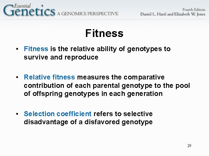 Fitness • Fitness is the relative ability of genotypes to survive and reproduce •