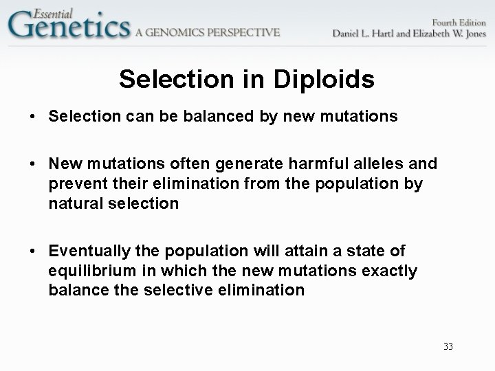 Selection in Diploids • Selection can be balanced by new mutations • New mutations