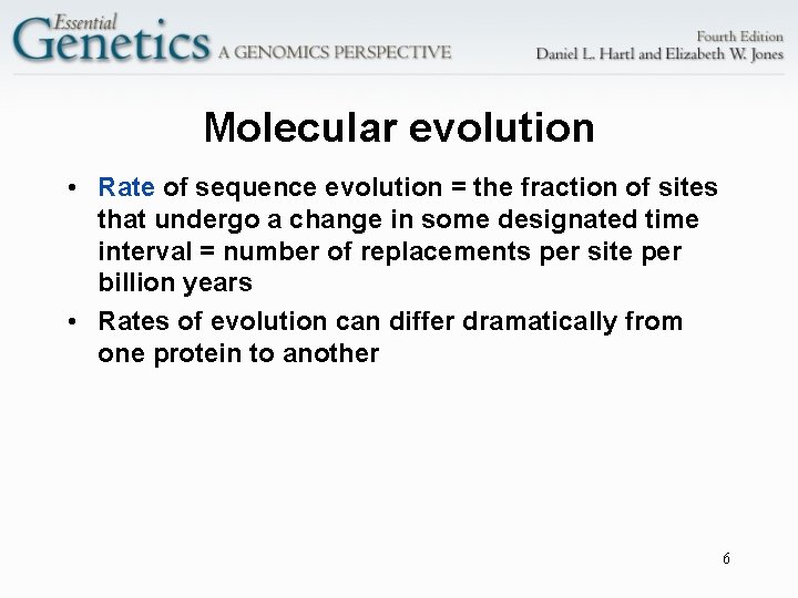 Molecular evolution • Rate of sequence evolution = the fraction of sites that undergo