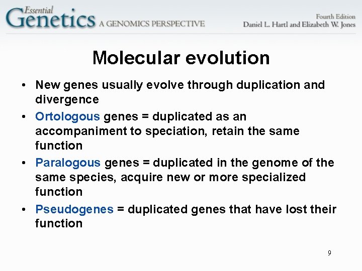 Molecular evolution • New genes usually evolve through duplication and divergence • Ortologous genes