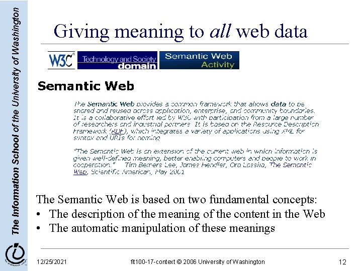 The Information School of the University of Washington Giving meaning to all web data The Information School of the University of Washington Giving meaning to all web data