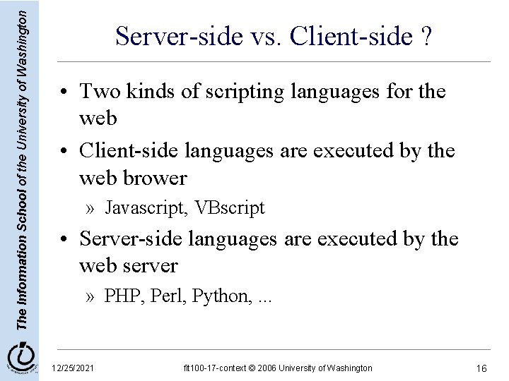The Information School of the University of Washington Server-side vs. Client-side ? • Two The Information School of the University of Washington Server-side vs. Client-side ? • Two