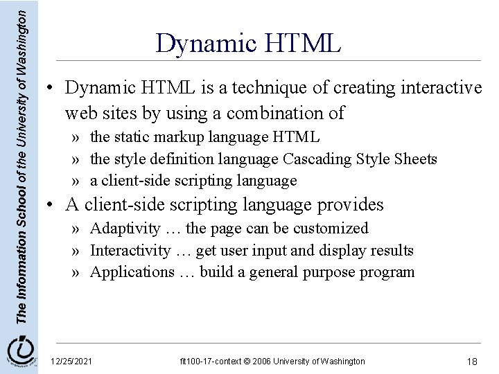 The Information School of the University of Washington Dynamic HTML • Dynamic HTML is The Information School of the University of Washington Dynamic HTML • Dynamic HTML is