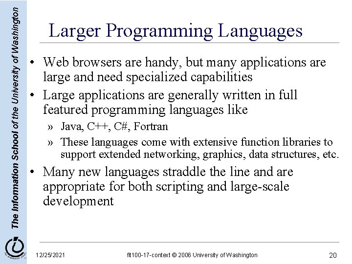 The Information School of the University of Washington Larger Programming Languages • Web browsers The Information School of the University of Washington Larger Programming Languages • Web browsers