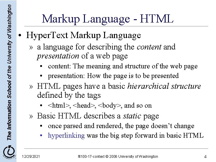 The Information School of the University of Washington Markup Language - HTML • Hyper. The Information School of the University of Washington Markup Language - HTML • Hyper.