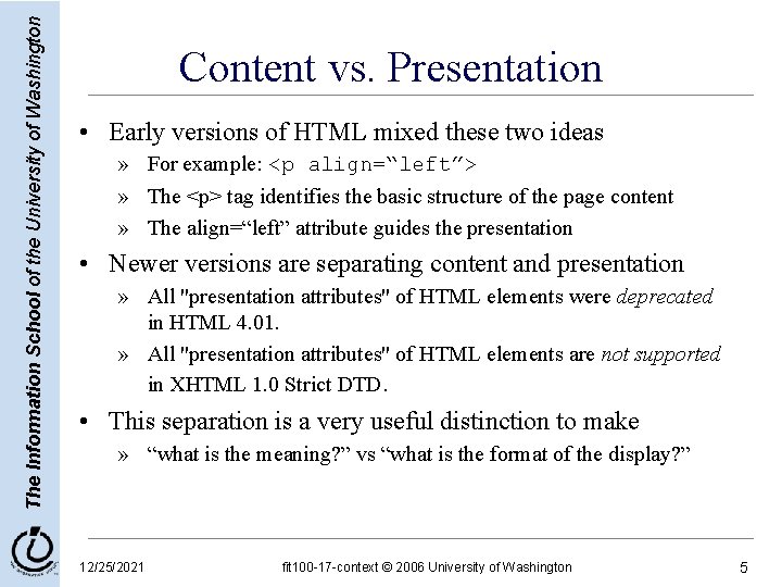 The Information School of the University of Washington Content vs. Presentation • Early versions The Information School of the University of Washington Content vs. Presentation • Early versions