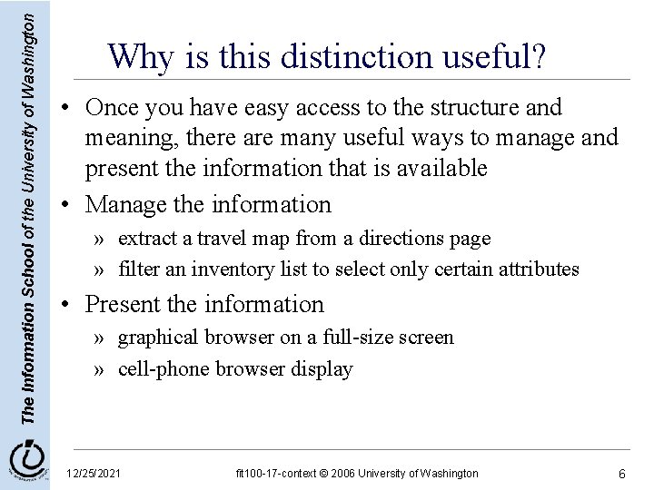 The Information School of the University of Washington Why is this distinction useful? • The Information School of the University of Washington Why is this distinction useful? •