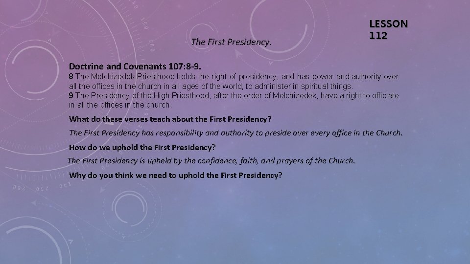 The First Presidency. LESSON 112 Doctrine and Covenants 107: 8 -9. 8 The Melchizedek
