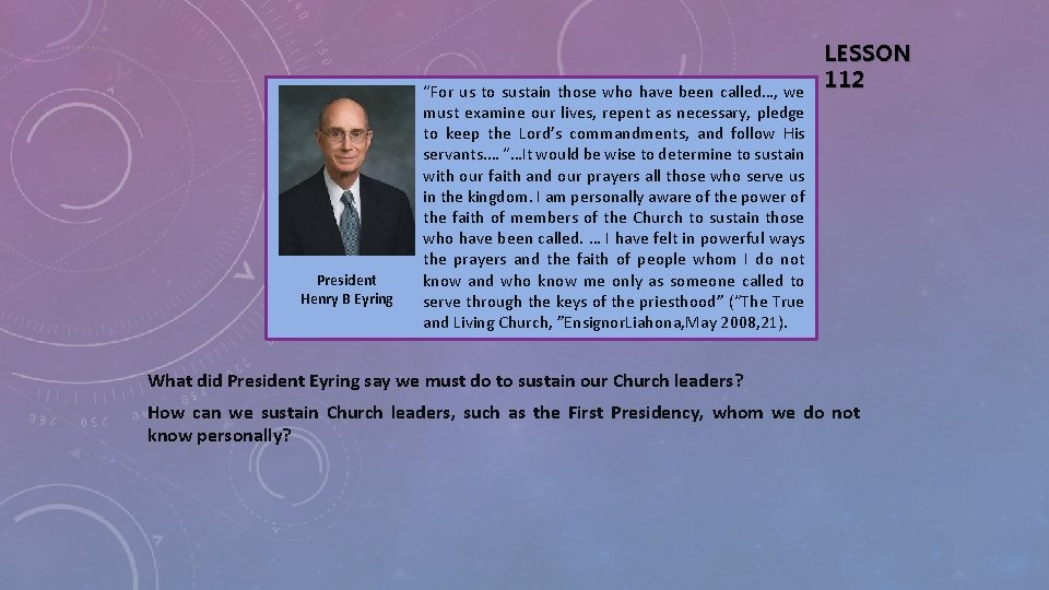 President Henry B Eyring “For us to sustain those who have been called…, we