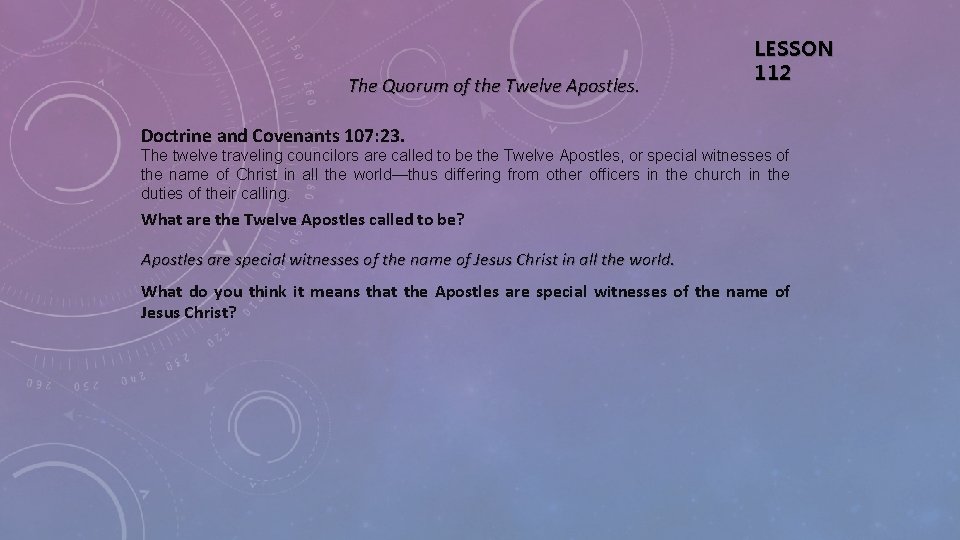 The Quorum of the Twelve Apostles. LESSON 112 Doctrine and Covenants 107: 23. The