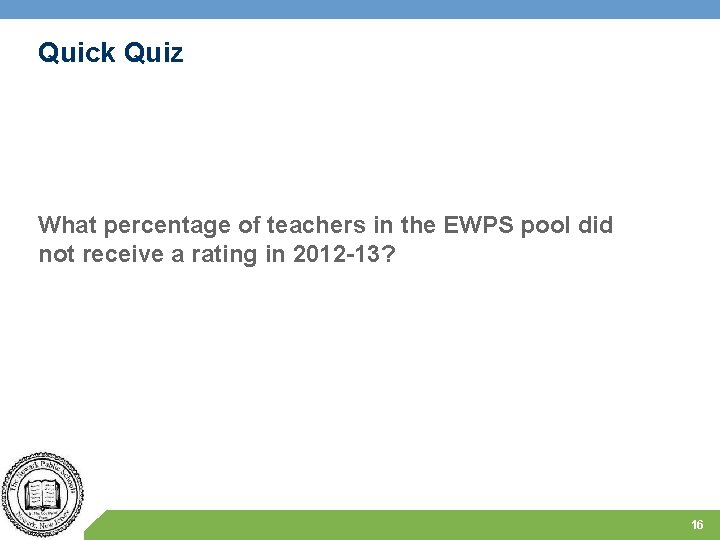 Quick Quiz What percentage of teachers in the EWPS pool did not receive a