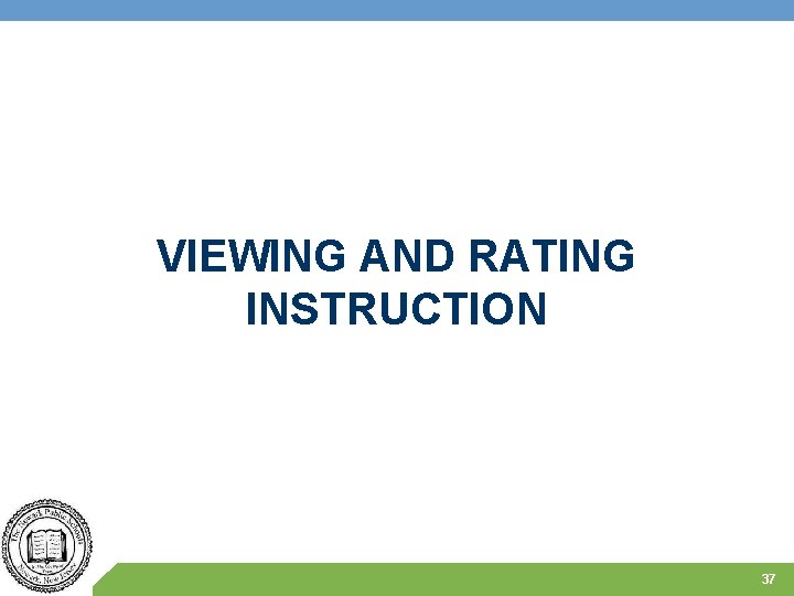 VIEWING AND RATING INSTRUCTION 37 