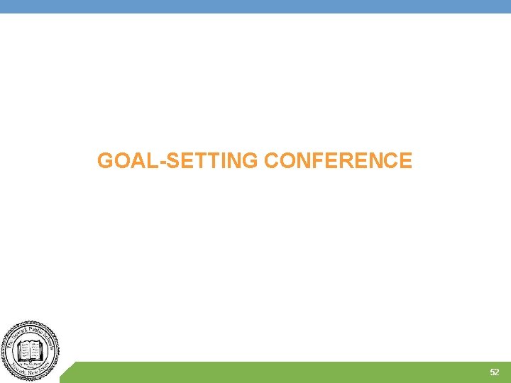 GOAL-SETTING CONFERENCE 52 