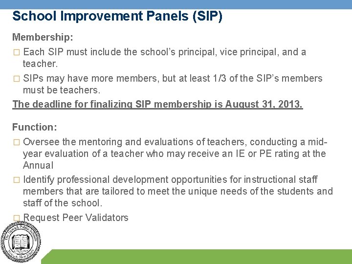 School Improvement Panels (SIP) Membership: � Each SIP must include the school’s principal, vice