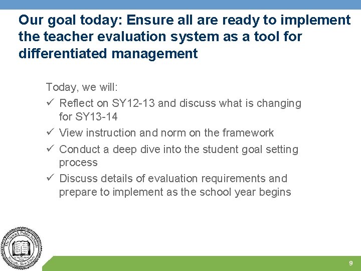 Our goal today: Ensure all are ready to implement the teacher evaluation system as