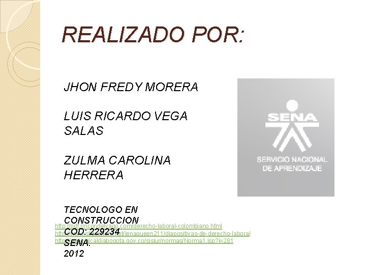 REALIZADO POR: JHON FREDY MORERA LUIS RICARDO VEGA SALAS ZULMA CAROLINA HERRERA TECNOLOGO EN