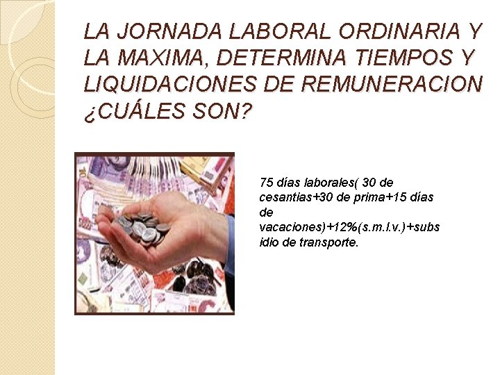 LA JORNADA LABORAL ORDINARIA Y LA MAXIMA, DETERMINA TIEMPOS Y LIQUIDACIONES DE REMUNERACION ¿CUÁLES