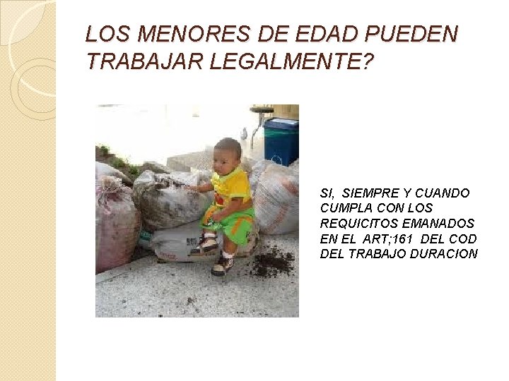LOS MENORES DE EDAD PUEDEN TRABAJAR LEGALMENTE? SI, SIEMPRE Y CUANDO CUMPLA CON LOS