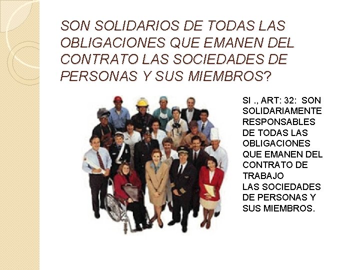 SON SOLIDARIOS DE TODAS LAS OBLIGACIONES QUE EMANEN DEL CONTRATO LAS SOCIEDADES DE PERSONAS