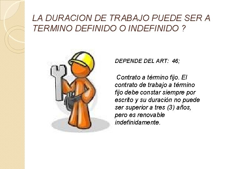 LA DURACION DE TRABAJO PUEDE SER A TERMINO DEFINIDO O INDEFINIDO ? DEPENDE DEL