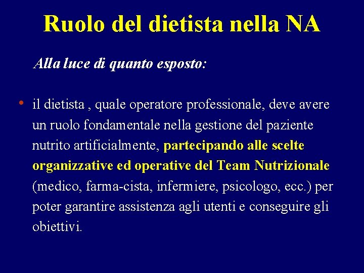 Ruolo del dietista nella NA Alla luce di quanto esposto: • il dietista ,