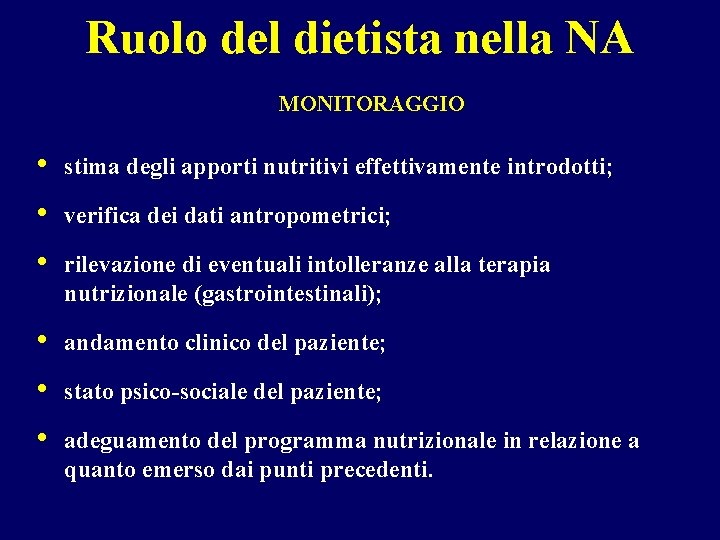 Ruolo del dietista nella NA MONITORAGGIO • • • stima degli apporti nutritivi effettivamente