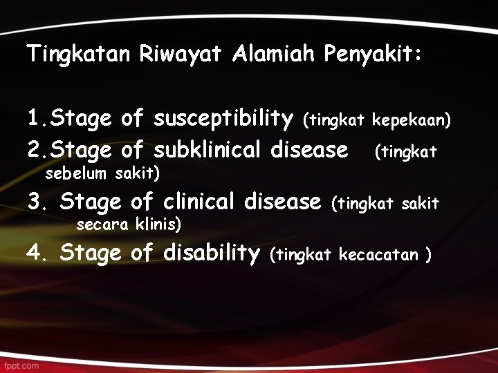 Tingkatan Riwayat Alamiah Penyakit: 1. Stage of susceptibility (tingkat 2. Stage of subklinical disease