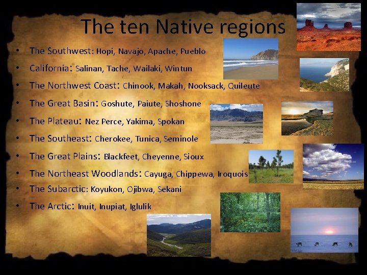 The ten Native regions • The Southwest: Hopi, Navajo, Apache, Pueblo • California: Salinan, The ten Native regions • The Southwest: Hopi, Navajo, Apache, Pueblo • California: Salinan,
