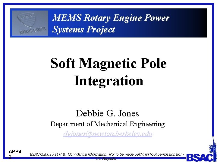 MEMS Rotary Engine Power Systems Project Soft Magnetic Pole Integration Debbie G. Jones Department