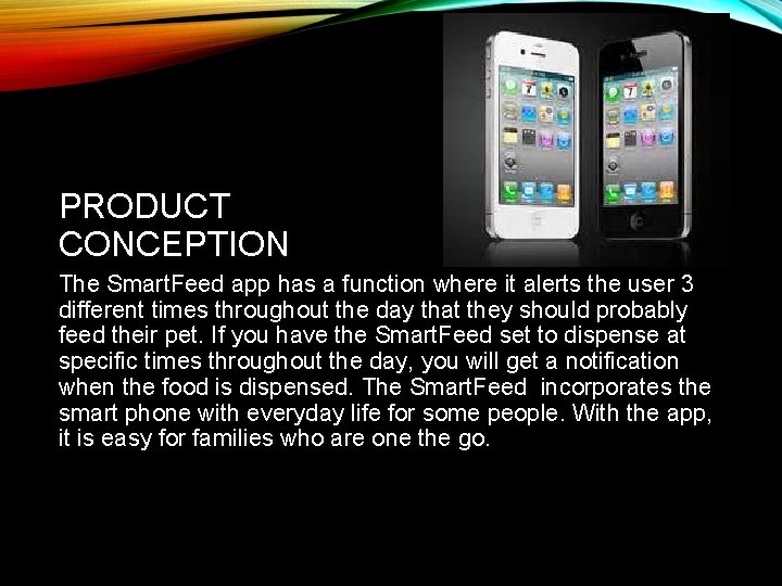 PRODUCT CONCEPTION The Smart. Feed app has a function where it alerts the user