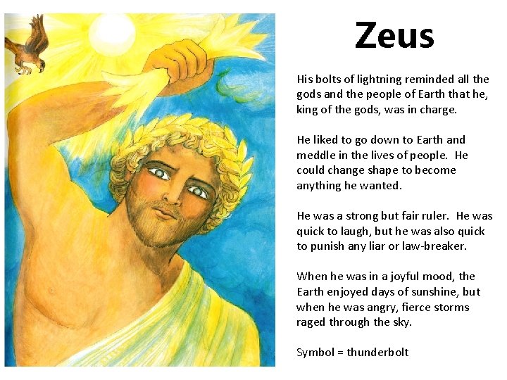 Zeus His bolts of lightning reminded all the gods and the people of Earth