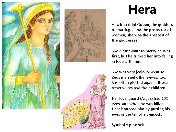 Hera As a beautiful Queen, the goddess of marriage, and the protector of women,