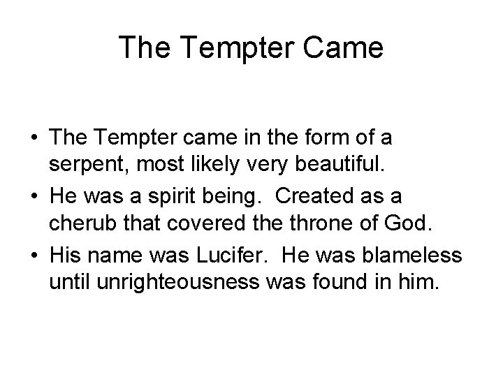 The Tempter Came • The Tempter came in the form of a serpent, most