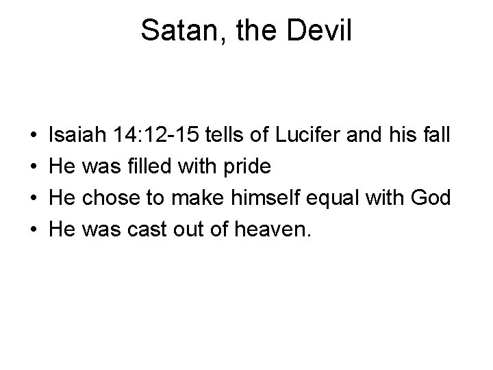 Satan, the Devil • • Isaiah 14: 12 -15 tells of Lucifer and his