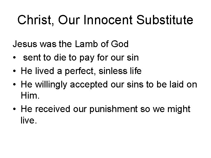 Christ, Our Innocent Substitute Jesus was the Lamb of God • sent to die
