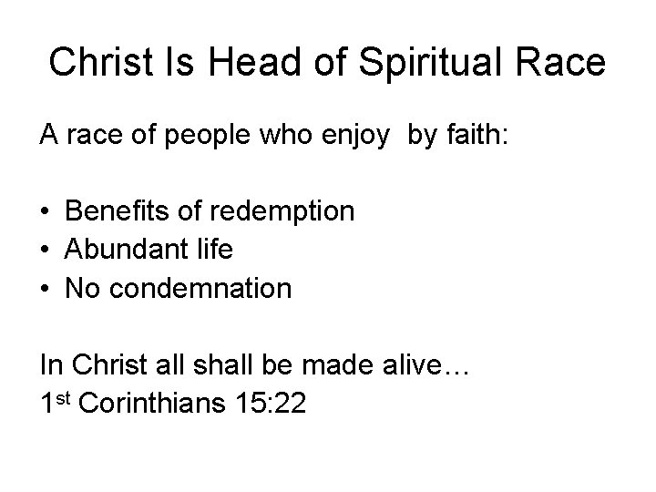 Christ Is Head of Spiritual Race A race of people who enjoy by faith: