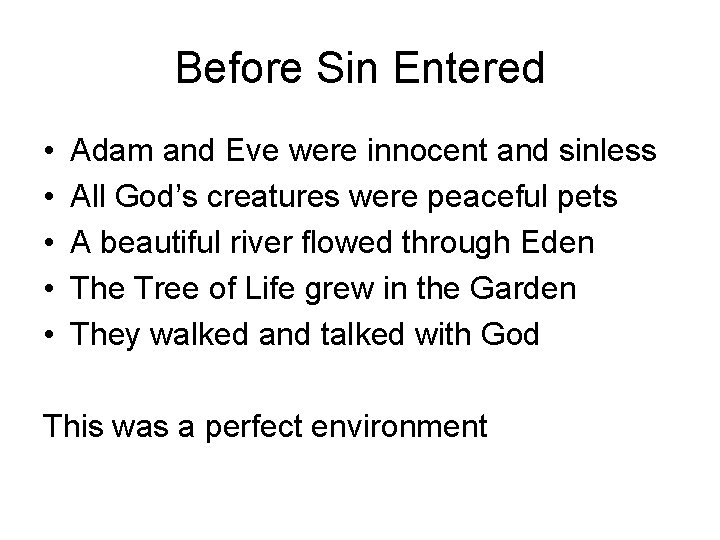 Before Sin Entered • • • Adam and Eve were innocent and sinless All