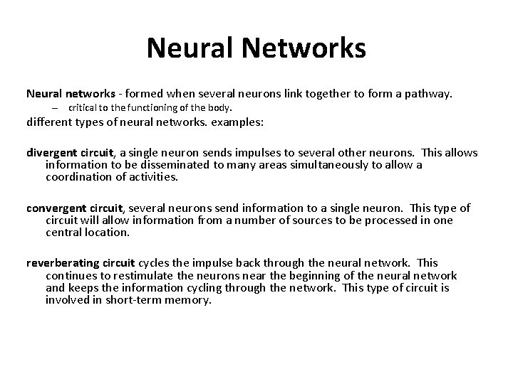 Neural Networks Neural networks - formed when several neurons link together to form a