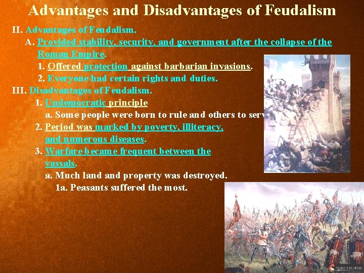 Advantages and Disadvantages of Feudalism II. Advantages of Feudalism. A. Provided stability, security, and