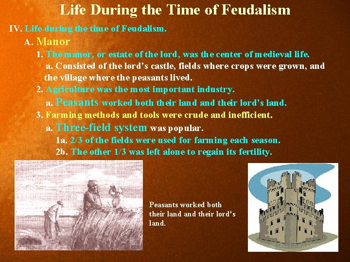 Life During the Time of Feudalism IV. Life during the time of Feudalism. A.