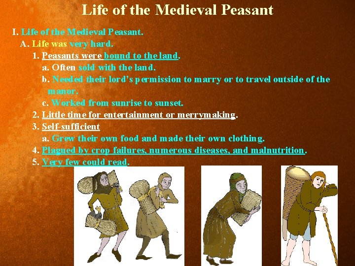 Life of the Medieval Peasant I. Life of the Medieval Peasant. A. Life was