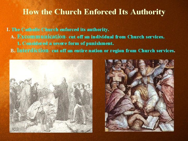 How the Church Enforced Its Authority I. The Catholic Church enforced its authority. A.