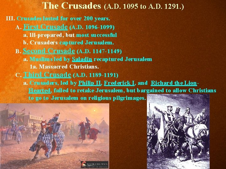 The Crusades (A. D. 1095 to A. D. 1291. ) III. Crusades lasted for