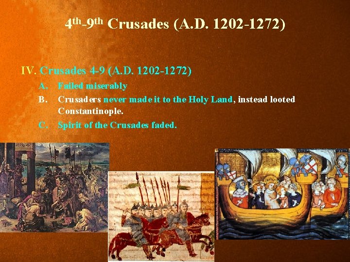 4 th-9 th Crusades (A. D. 1202 -1272) IV. Crusades 4 -9 (A. D.